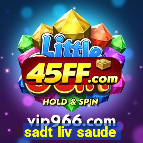 sadt liv saude